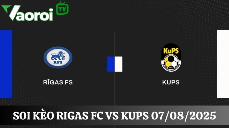 Soi kèo Rigas FS vs KuPS