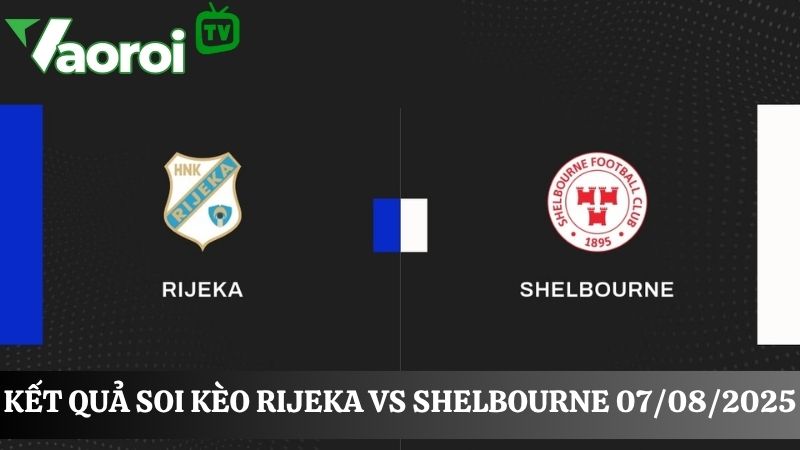 kết quả soi kèo Rijeka vs Shelbourne